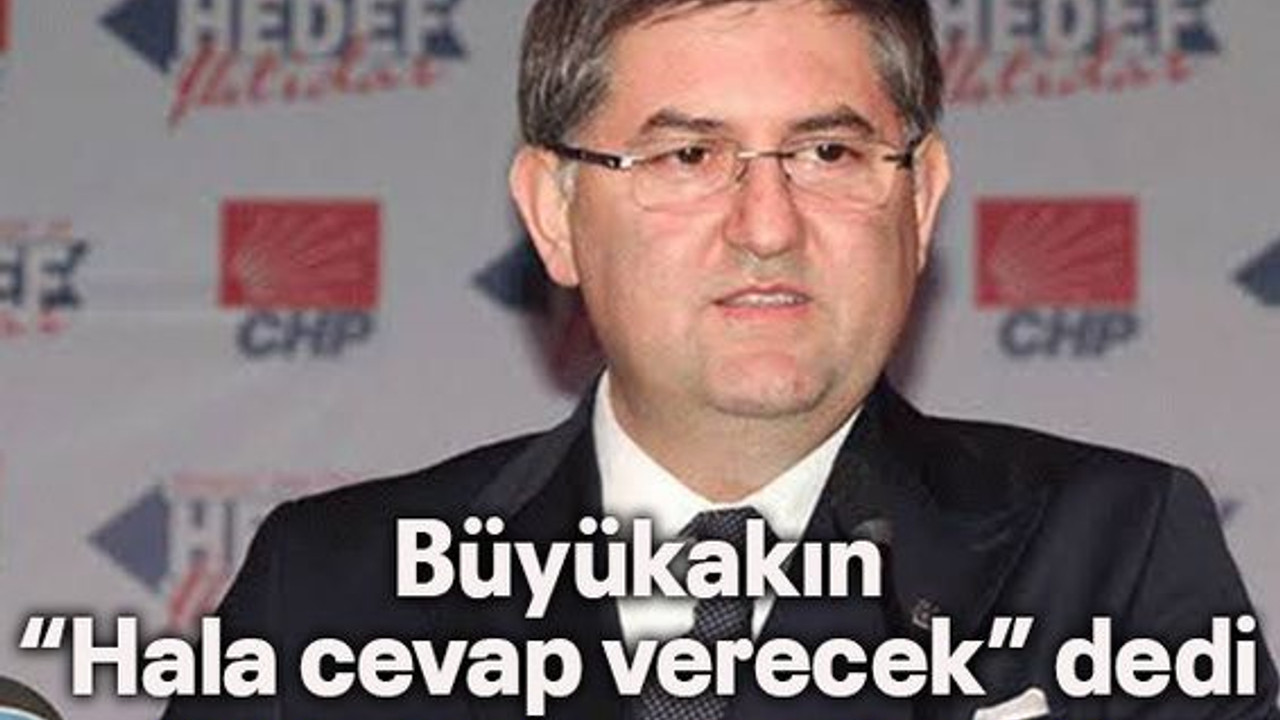 Büyükakın “Hala cevap verecek” dedi Yıldızlı yine geçiştirdi